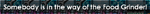 The message that appears when a player tries to use a Food Grinder while a player is standing at the same tile as the grinder