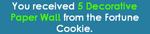 Message after obtaining 5 Decorative Paper Wall from a Fortune Cookie