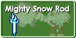 Mighty Snow Rod's store button