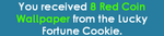Message after obtaining 8 Red Coin Wallpaper from a Lucky Fortune Cookie