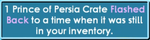 A Flashback Flan may be used on a Prince of Persia Crate.
